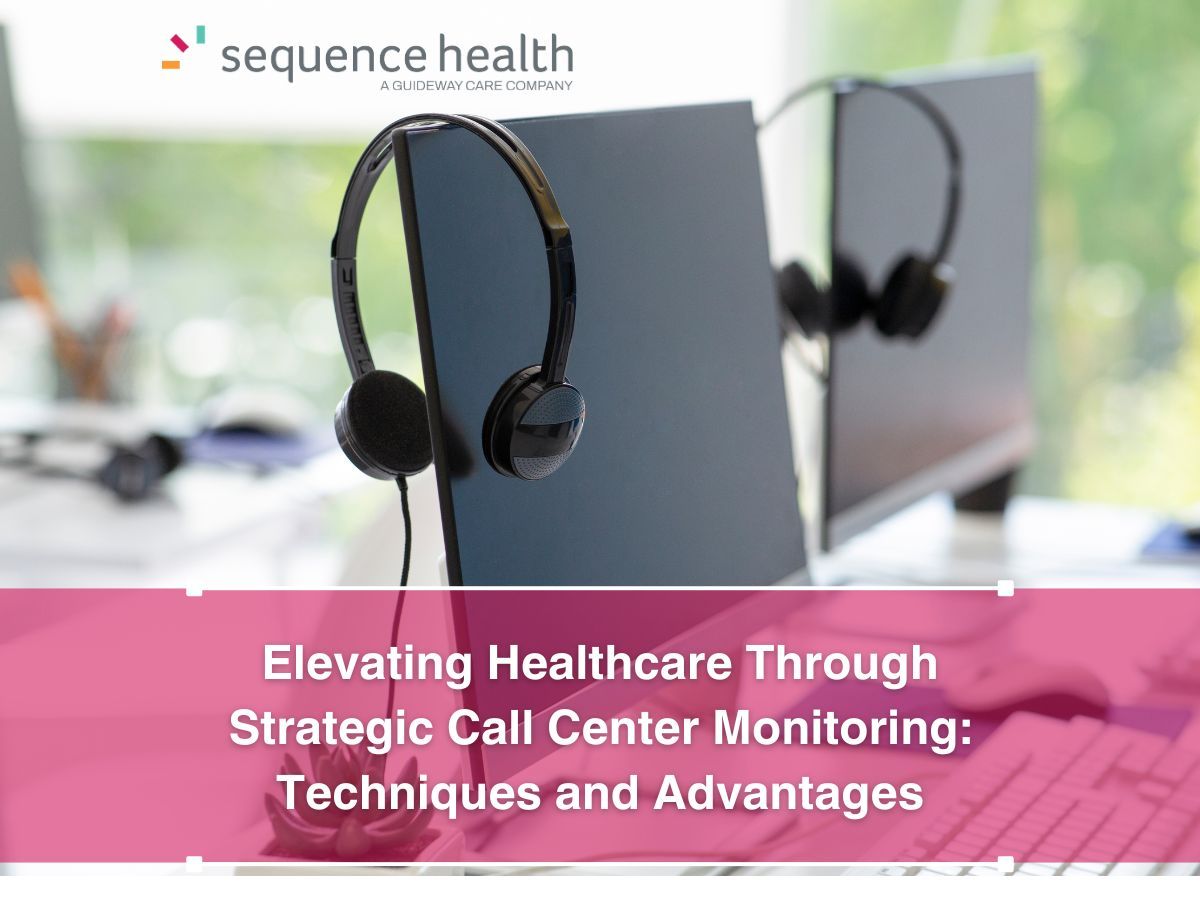 Elevating Healthcare Through Strategic Call Center Monitoring: Techniques and Advantages
