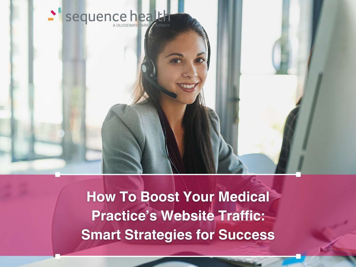 How To Boost Your Medical Practice’s Website Traffic: Smart Strategies for Success