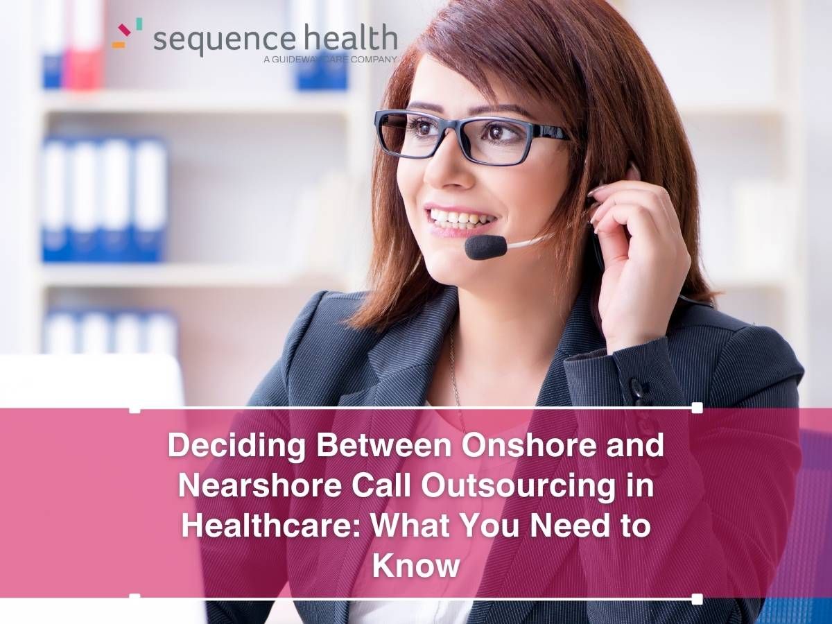Deciding Between Onshore and Nearshore Call Outsourcing in Healthcare: What You Need to Know