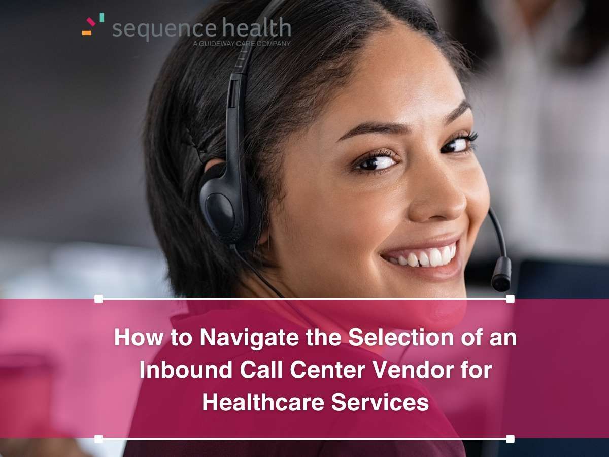 How to Navigate the Selection of an Inbound Call Center Vendor for Healthcare Services