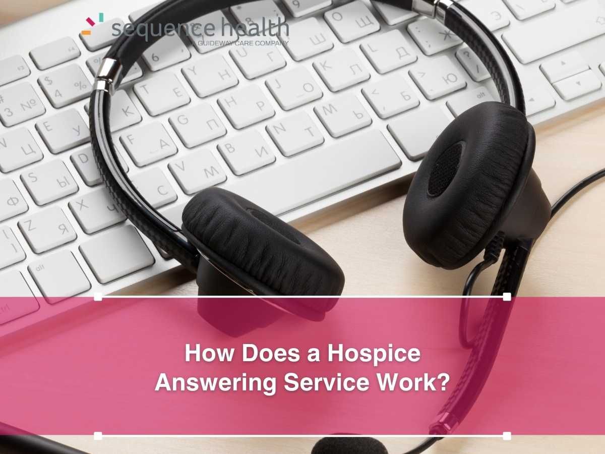 How Does a Hospice Answering Service Work?