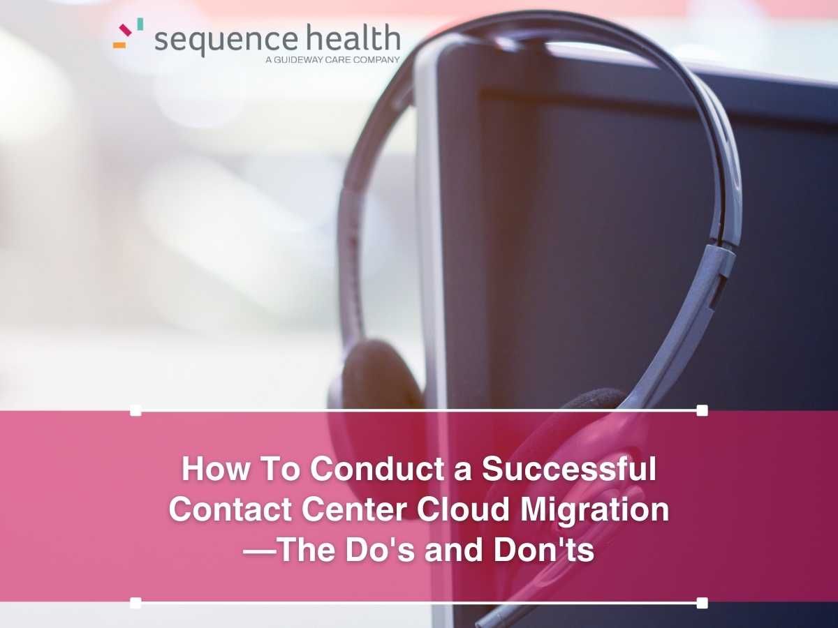 How To Conduct a Successful Contact Center Cloud Migration—The Do's and Don'ts