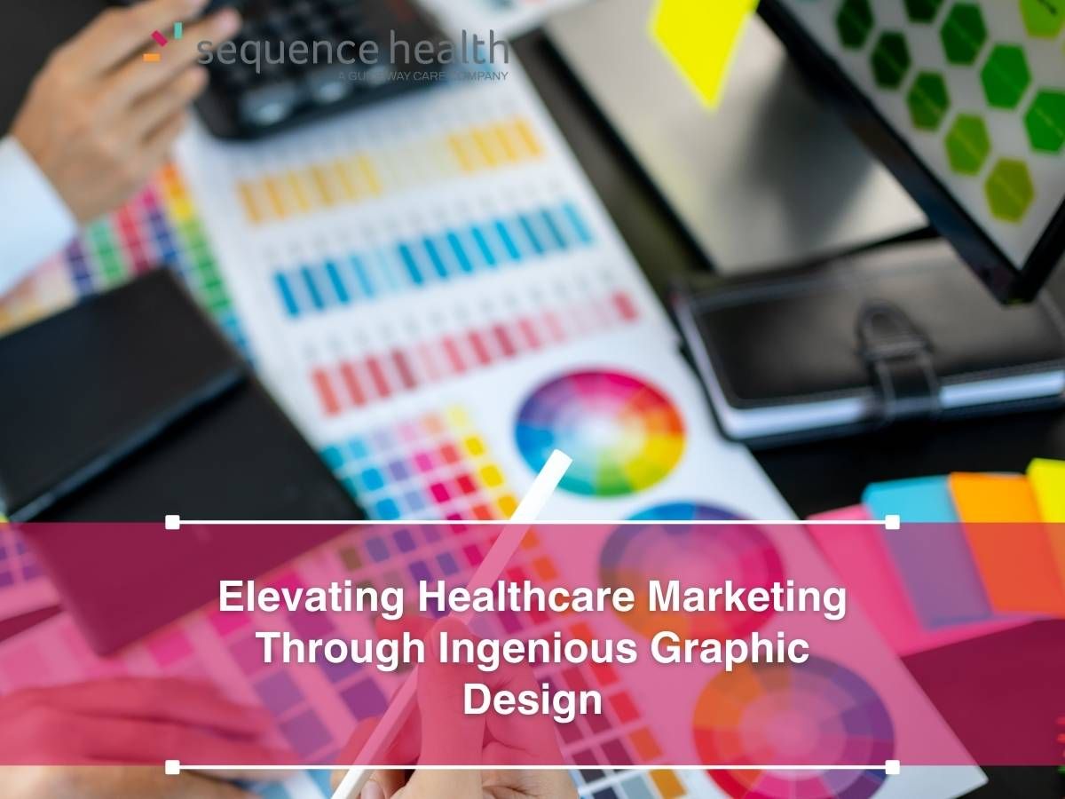 Elevating Healthcare Marketing Through Ingenious Graphic Design