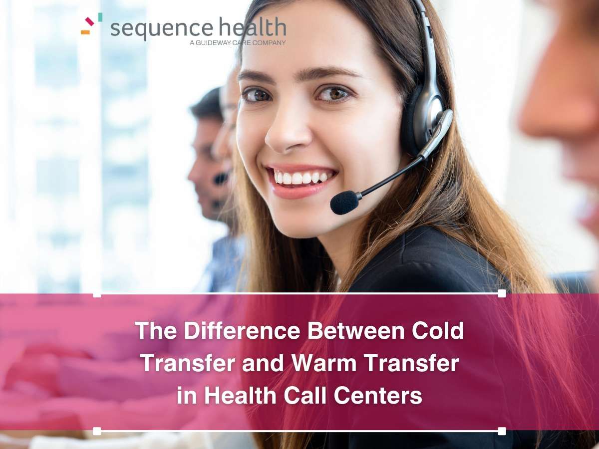 The Difference Between Cold Transfer and Warm Transfer in Health Call Centers