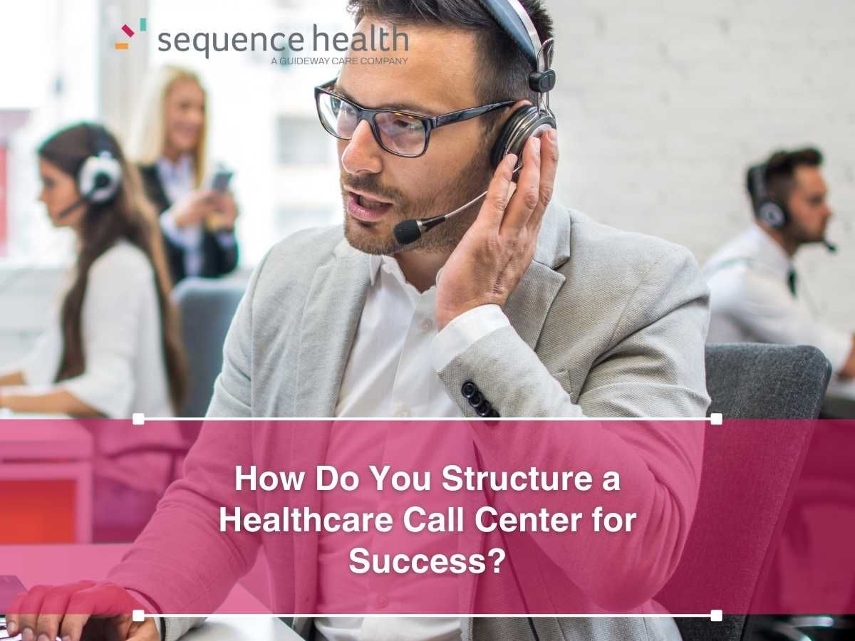 How Do You Structure a Healthcare Call Center for Success?