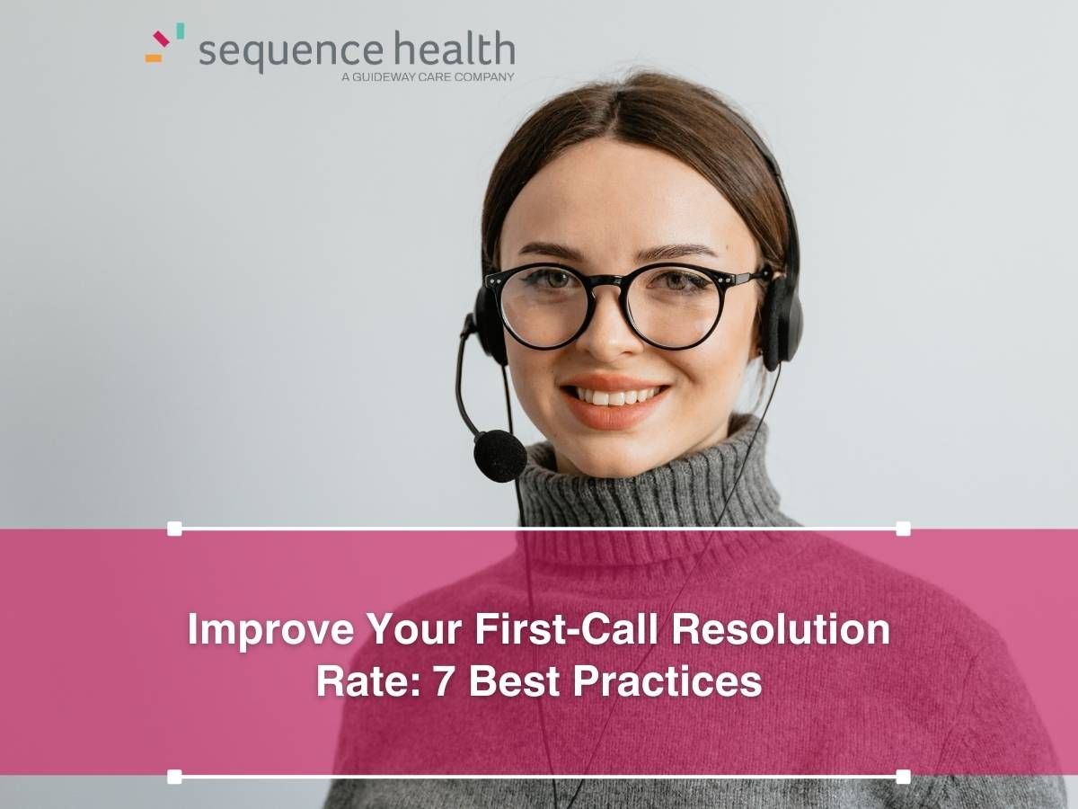 Improve Your First-call Resolution Rate: 7 Best Practices