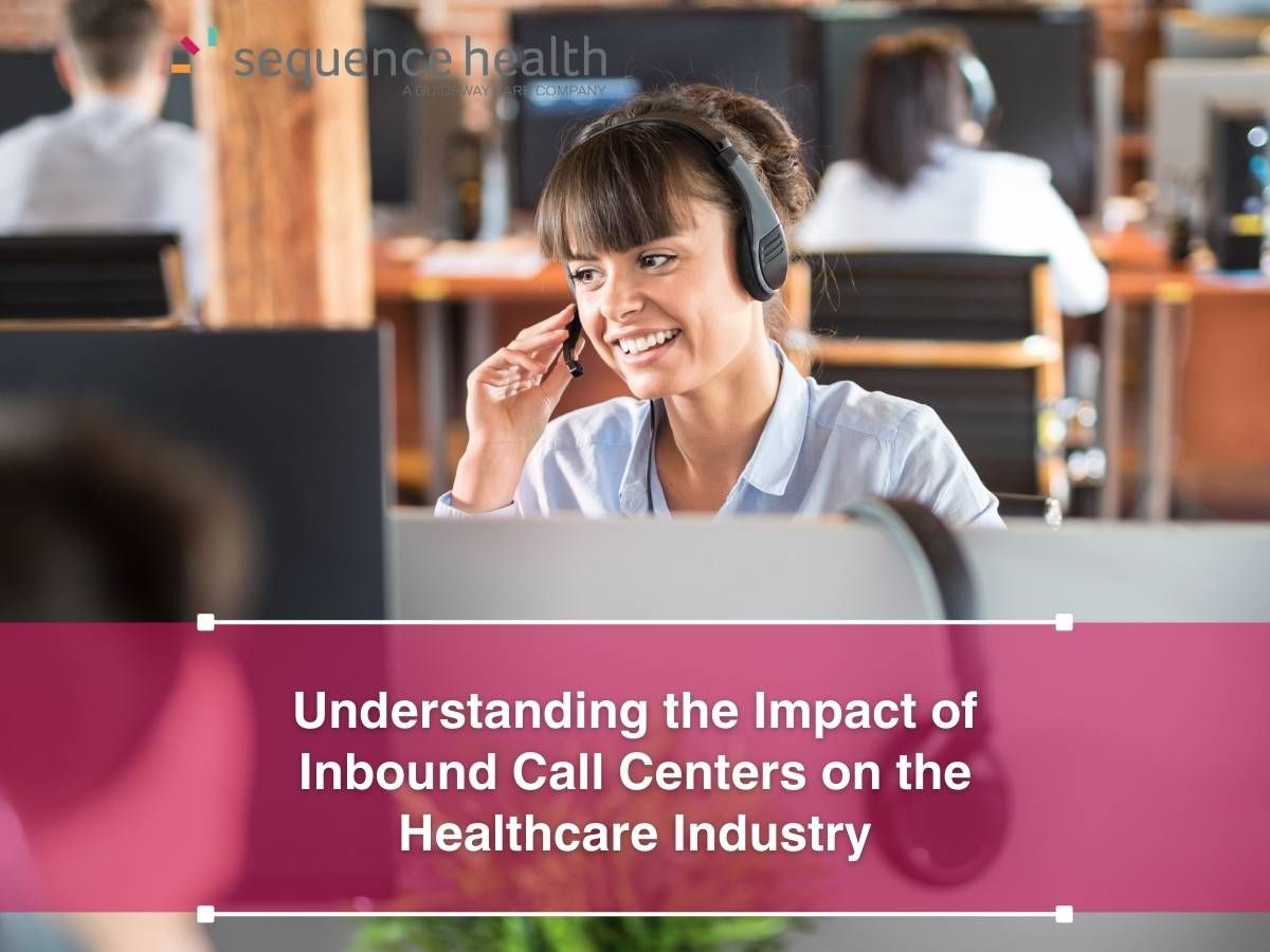 Understanding the Impact of Inbound Call Centers on the Healthcare Industry