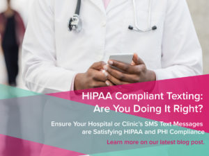 HIPAA Compliant Texting: Are You Doing It Right?