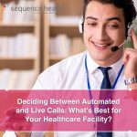 Deciding Between Automated and Live Calls: What's Best for Your Healthcare Facility?