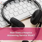 How Does a Hospice Answering Service Work?