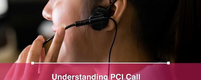 Understanding PCI Call Center Compliance Requirements
