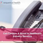 Call Centers: A Boost To Healthcare Industry Services