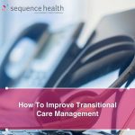 How To Improve Transitional Care Management