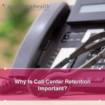Why Is Call Center Retention Important?