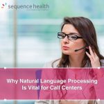 Why Natural Language Processing Is Vital for Call Centers