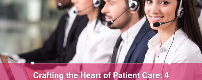 Crafting the Heart of Patient Care: 4 Key Essentials for a Healthcare-Centric Call Center