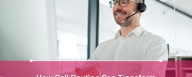 How Call Routing Can Transform Your Healthcare Service