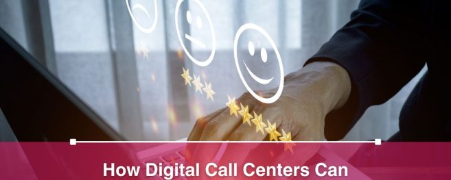 How Digital Call Centers Can Transform Your Customer Experience