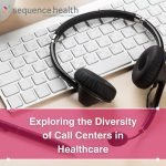 Exploring the Diversity of Call Centers in Healthcare
