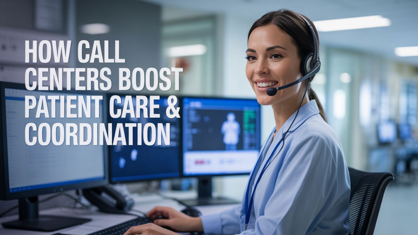 How Medical Call Centers Improve Care Coordination Across Healthcare Systems for Better Patient Outcomes
